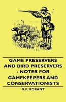 Game Preservers and Bird Preservers - Notes for Gamekeepers and Conservationists 1443733016 Book Cover