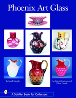 Phoenix Art Glass: An Identification and Value Guide (Schiffer Book for Collectors) 0764320440 Book Cover