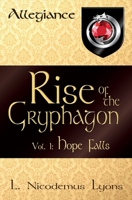 Rise of the Gryphagon: Vol. 1: Hope Falls (Allegiance) 1700047175 Book Cover