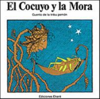 El Cocuyo Y LA Mora/Cuento De LA Tribu Pemon: Cuento De LA Tribu Pemon (Coleccion Narraciones Indigenas) 9802570427 Book Cover