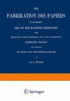 Die Fabrikation Des Papiers, in Sonderheit Des Auf Der Maschine Gefertigten, Nebst Grundlicher Auseinandersetzung Der in Ihr Vorkommenden Chemischen Processe Und Anweisung Zur Prufung Der Angewandten  3662336820 Book Cover