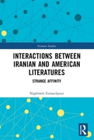 Interactions Between Iranian and American Literatures : Strange Affinity 1032449616 Book Cover