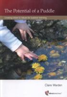 Potential of a Puddle: Creating Vision and Values for Outdoor Learning 1906116156 Book Cover