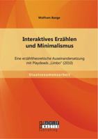 Interaktives Erz�hlen und Minimalismus: Eine erz�hltheoretische Auseinandersetzung mit Playdeads Limbo (2010) 3656613672 Book Cover