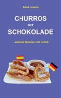 Churros mit Schokolade: ...zweimal Spanien und zurück 3734780675 Book Cover