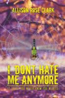 I Don't Hate Me Anymore 1786937441 Book Cover