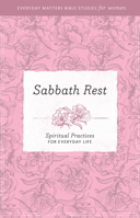 Sabbath Rest: Spiritual Practices for Everyday Life 1619705753 Book Cover