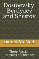 Dostoevsky, Berdyaev and Shestov: Three Russian Apostles of Freedom (amazon.com/author/graceisall) B08H9TNJ7T Book Cover