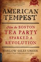 American Tempest: The Heroes And Villains Of The Boston Tea Party 030682079X Book Cover