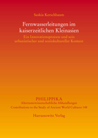 Fernwasserleitungen Im Kaiserzeitlichen Kleinasien: Ein Innovationsprozess Und Sein Urbanistischer Und Soziokultureller Kontext (Philippika) 344711598X Book Cover