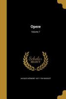 Opere; Volume 7 1372803629 Book Cover