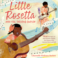 Little Rosetta and the Talking Guitar: The Musical Story of Sister Rosetta Tharpe, the Woman Who Invented Rock and Roll 0593571061 Book Cover