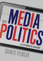 Media Politics: A Citizen's Guide