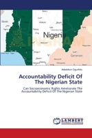 Accountability Deficit Of The Nigerian State: Can Socioeconomic Rights Ameliorate The Accountability Deficit Of The Nigerian State 3659570192 Book Cover