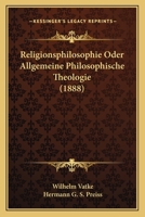 Religionsphilosophie Oder Allgemeine Philosophische Theologie (1888) 1160761116 Book Cover