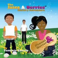The Juice & Berries History Adventure: Peanut Butter & Sweet Potato Pie 097789441X Book Cover