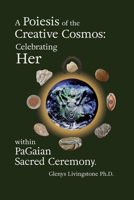 A Poiesis of the Creative Cosmos: Celebrating Her 8293725362 Book Cover