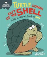 Turtle Comes Out of Her Shell (Behavior Matters): A Book about Feeling Shy 1338758152 Book Cover
