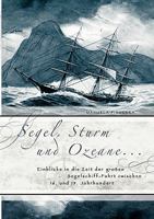 Segel, Sturm und Ozeane ...: Einblicke in die Zeit der großen Segelschiff-Fahrt zwischen 16. und 19. Jahrhundert 3833434376 Book Cover