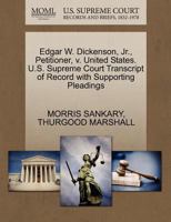 Edgar W. Dickenson, Jr., Petitioner, v. United States. U.S. Supreme Court Transcript of Record with Supporting Pleadings 1270500406 Book Cover