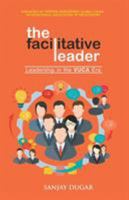 The Facilitative Leader: Leadership in the VUCA Era 1732328765 Book Cover