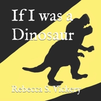 If I was a Dinosaur 1661436919 Book Cover