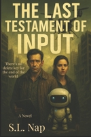 The Last Testament Of Input B0FL2T6WLR Book Cover
