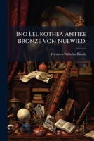 Ino Leukothea Antike Bronze Von Nuewied... 1274821223 Book Cover
