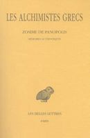 Les Alchimistes Grecs: Tome IV, 1re Partie: Zosime de Panopolis - Memoires Authentiques 2251004483 Book Cover