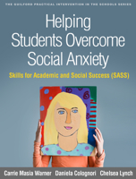Helping Students Overcome Social Anxiety: Skills for Academic and Social Success (SASS) 1462534600 Book Cover