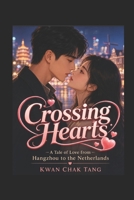 Crossing Hearts: A Tale of Love from Hangzhou to the Netherlands B0GCJQPL5V Book Cover