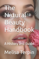 The Natural Beauty Handbook: A History and Guide (DIY) B0G6T61LJM Book Cover