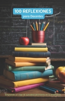 100 Reflexiones para docentes: Una escritura personal B0CMCP9X3D Book Cover
