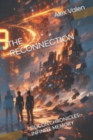 THE RECONNECTION: SILICON CHRONICLES: INFINITE MEMORY B0GJSJYRRP Book Cover