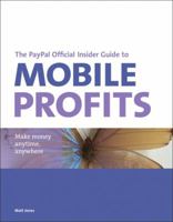 The PayPal Official Insider Guide to Mobile Profits: Make Money Anytime, Anywhere 0321792165 Book Cover