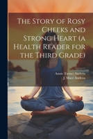 The Story of Rosy Cheeks and Strong Heart 1022236849 Book Cover