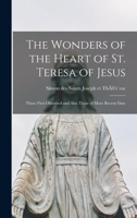 The Wonders of the Heart of St. Teresa of Jesus: Those First Observed and Also Those of More Recent Date B0BQ4PV6NF Book Cover