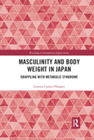 Masculinity and Body Weight in Japan: Grappling with Metabolic Syndrome 1032172851 Book Cover