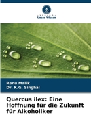 Quercus ilex: Eine Hoffnung für die Zukunft für Alkoholiker 6630245245 Book Cover