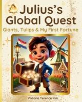 Julius’s Global Quest: Giants, Tulips & My First Fortune B0F21TB7VN Book Cover