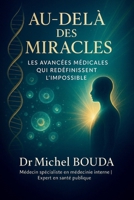 Au-delà des Miracles: Les Avancées Médicales qui Redéfinissent l'Impossible B0FVMBM8Q5 Book Cover