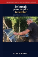 Je buvais pour ne plus trembler: Récit d'une renaissance (French Edition) B0GZVNZMJP Book Cover