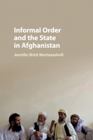 Informal Order and the State in Afghanistan 1107534585 Book Cover