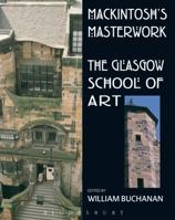 Mackintosh's Masterwork: The Glasgow School of Art 0811809323 Book Cover