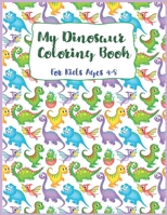 my dinosaur coloring book for kids ages 4-8: Dinosaur Coloring Book,Coloring Book For kids,Great For Birthday Party Activity, Dino Coloring Book,30 ... 8 1/2 x 11Inches,Perfect Christmas Gift. 1713359367 Book Cover