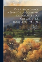 Correspondance In�dite de la Comtesse de Sabran Et Du Chevalier de Boufflers, 1778-1788: Recueillie Et Publi�e... 1021572888 Book Cover