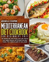 Mediterranean Diet Cookbook For Beginners 2021: The Ultimate Diet With 29 Days Meal Plan. Improve Your Healthy Lifestyle With 501 Quick And Easy Recipes. This A Balanced Guide For Busy People B091F3MSZH Book Cover
