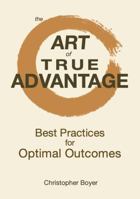 the Art of True Advantage: Best Practices for Optimal Outcomes B0H1NJ93WT Book Cover