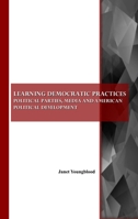 Learning Democratic Practices: Political Parties, Media and American Political Development 1847187471 Book Cover