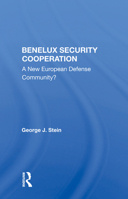 Benelux Security Cooperation: A New European Defense Community? (Studies in Global Security Series) 0367014548 Book Cover